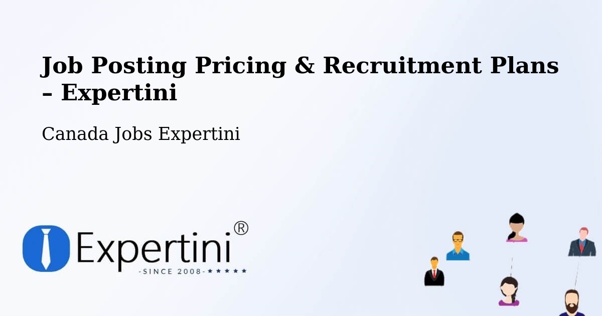 Job Posting Pricing & Recruitment Plans – Oakville - Oakville, Canada Jobs Expertini